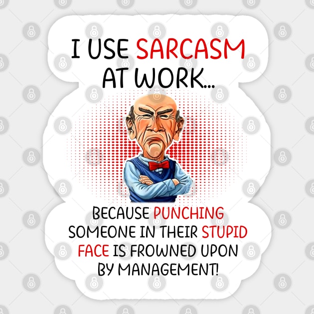 I Use Sarcasm At Work Funny Grumpy Old Man For Men Women Sticker by nikolay